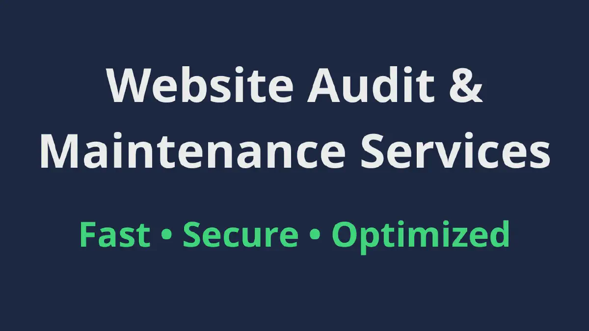 Site Audit & Ongoing Maintenance — Keep Your Site Fast, Secure, and Working for You