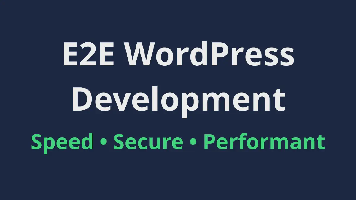 End-to-End WordPress Development — Custom Builds That Perform and Convert